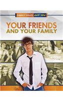 Your Friends and Your Family