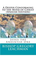 A Deeper Conforming to the Mind of Christ (Spanish Edition)
