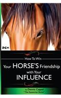 How To Win Your Horse's Friendship with Your Influence