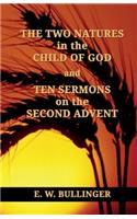 THE TWO NATURES in the CHILD OF GOD and TEN SERMONS on the SECOND ADVENT