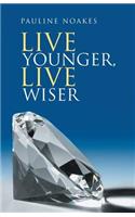Live Younger, Live Wiser