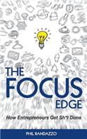 Focus Edge: The Secret to How Busy Entrepreneurs Get Sh*t Done