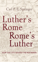 Luther's Rome, Rome's Luther