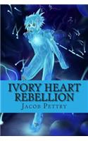 Ivory Heart: Rebellion(1 Ivory Heart)