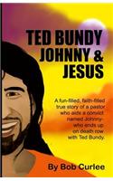 Ted Bundy, Johnny and Jesus: (English)