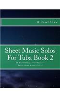 Sheet Music Solos For Tuba Book 2: 20 Elementary/Intermediate Tuba Sheet Music Pieces(2 Sheet Music Solos for Tuba)