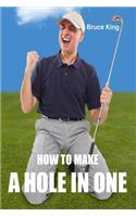 How To Make A Hole In One