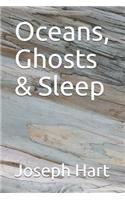 Oceans, Ghosts & Sleep: (English)