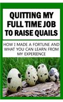 Quitting My Full Time Job To Raise Quails