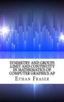 Symmetry and Groups, Limit and Continuity in Mathematics of Computer Graphics Applications: (English)