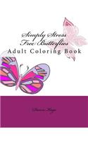 Simply Stress Free Butterflies: Adult Coloring Book