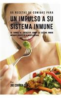 55 Recetas De Comidas Para un Impulso Inmune: 55 Formas De Fortalecer Rápido Su Sistema Inmune Mediante Fuentes De Alimento Natural