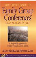 Little Book of Family Group Conferences: New Zealand Style: A Hopeful Approach When Youth Cause Harm