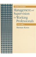 Management and Supervision for Working Professionals, Third Edition, Volume I