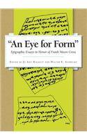 Eye for Form": Epigraphic Essays in Honor of Frank Moore Cross