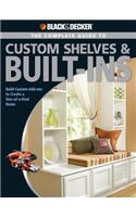 Black & Decker The Complete Guide to Custom Shelves & Built-ins: Build Custom Add-ons to Create a One-of-a-kind Home(Black & Decker Complete Guide)