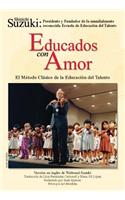 Educados Con Amor -- El Método Clásico de la Educación del Talento