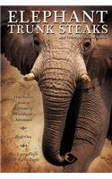 ELEPHANT TRUNK STEAKS and Other Adventure Stories