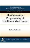 Developmental Programming of Cardiovascular Disease
