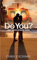I Do, Do You?
