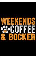 Weekends Coffee & Bocker: Cool Bocker Dog Journal Notebook - Bocker Puppy Lover Gifts - Funny Bocker Dog Notebook - Bocker Owner Gifts. 6 x 9 in 120 pages