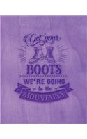 Get Your Boots We're Going In The Mountains: Family Camping Planner & Vacation Journal Adventure Notebook - Rustic BoHo Pyrography - Purple Timber