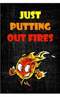 Just Putting Out Fires.: Lined Notebook