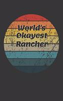 World's Okayest Rancher Notebook: Lined Journal, 120 Pages, 6 x 9, Funny Dream Job, Starting New Career Gag Gift Journal Matte Finish