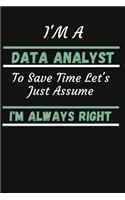 I'm A Data Analyst To Save Time Let's Just Assume I'm Always Right