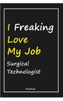 I Freaking Love My Job Surgical Technologist