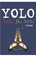 Yolo Lol Jk Brb Jesus