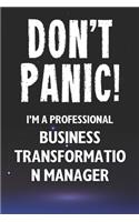 Don't Panic! I'm A Professional Business Transformation Manager