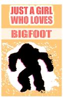 Just A Girl Who Loves Bigfoot