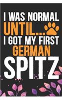 I Was Normal Until I Got My First German Spitz: Cool German Spitz Dog Journal Notebook - German Spitz Puppy Lover Gifts - Funny German Spitz Dog Notebook - German Spitz Owner Gifts. 6 x 9 in 120 p