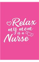 Relax - My Mom Is A Nurse