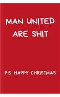 Man United Are Shit P.S. Happy Christmas