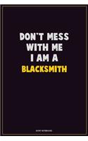 Don't Mess With Me, I Am A Blacksmith