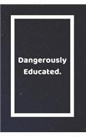 Dangerously Educated
