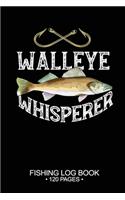 Walleye Whisperer Fishing Log Book 120 Pages