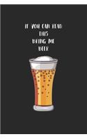If You Can Read This, Bring Me A BEER: 6x9 Lined Blank Funny Notebook & Journal 120 pages, Awesome Happy birthday for Beer lovers, with the funny quotes"If You Can Read This, Bring Me Som