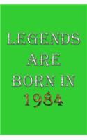 Legends Are Born In 1984 Notebook: Lined Notebook/Journal Gift 120 Pages, 6x9 Soft Cover, Matte Finish, Green Cover