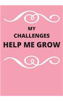 My Challenges Help Me Grow