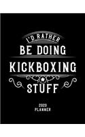 I'd Rather Be Doing Kickboxing Stuff 2020 Planner