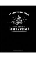 It's All Fun And Games Until Someone Looses A Weiner