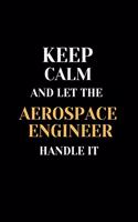 Keep Calm and Let the Aerospace Engineer Handle It