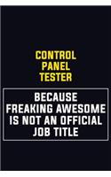 Control Panel Tester Because Freaking Awesome Is Not An Official Job Title