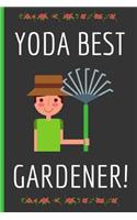 Yoda Best Gardener: Cute Gardening Gifts: Funny Novelty Lined Notebook / Journal (6 x 9)
