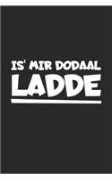 Is' mir dodaal Ladde