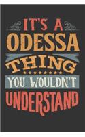 Its A Odessa Thing You Wouldnt Understand: Odessa Diary Planner Notebook Journal 6x9 Personalized Customized Gift For Someones Surname Or First Name is Odessa