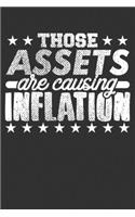 Those Assets are Causing Inflation: Blank Lined Notebook